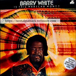 1976 - Barry White - Is This Whatcha Wont